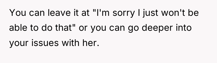You can leave it at "I'm sorry I just won't...