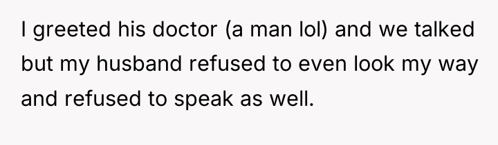 I greeted his doctor (a man lol) and we talked...