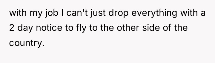 with my job I can't just drop everything with a...