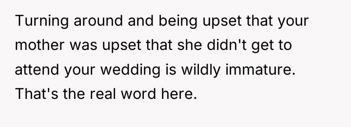 Turning around and being upset that your mother was upset...