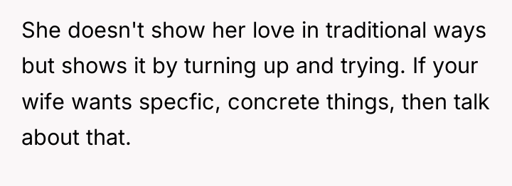 She doesn't show her love in traditional ways but shows...