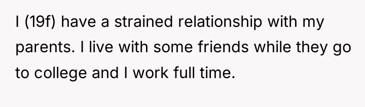 I (19f) have a strained relationship with my parents. I...