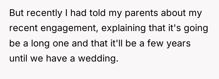 But recently I had told my parents about my recent...