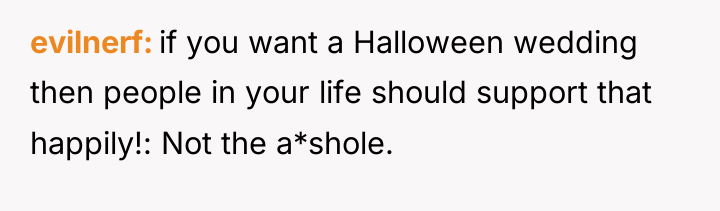 evilnerf if you want a Halloween wedding then people in...