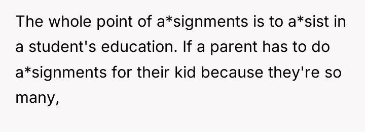 The whole point of a*signments is to a*sist in a...