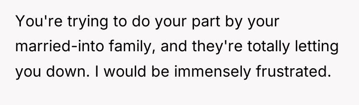 You're trying to do your part by your married-into family,...