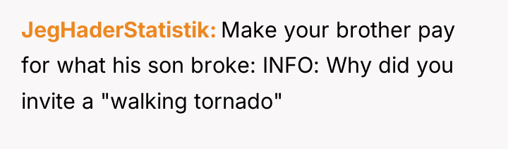 JegHaderStatistik Make your brother pay for what his son broke:...