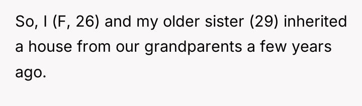 So, I (F, 26) and my older sister (29) inherited...