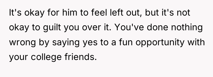 It's okay for him to feel left out, but it's...