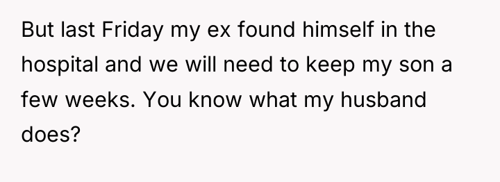 But last Friday my ex found himself in the hospital...