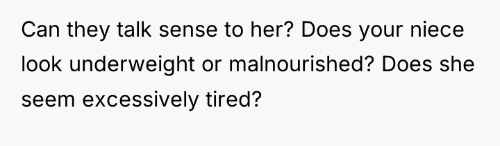 Can they talk sense to her? Does your niece look...