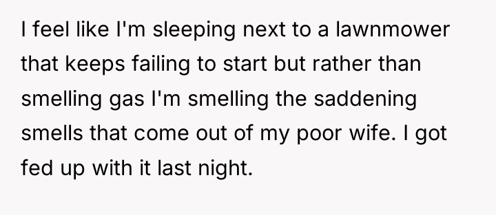 I feel like I'm sleeping next to a lawnmower that...