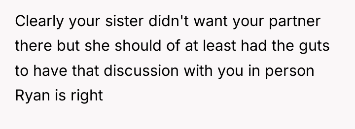 Clearly your sister didn't want your partner there but she...