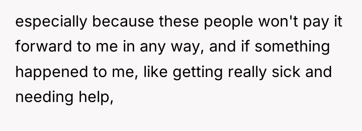 especially because these people won't pay it forward to me...