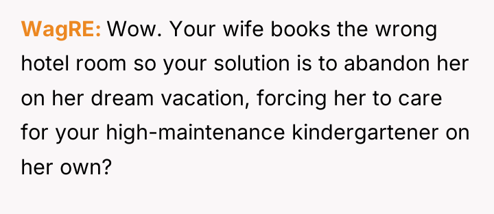 WagRE Wow. Your wife books the wrong hotel room so...