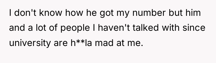 I don't know how he got my number but him...