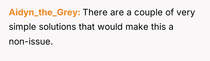 Aidyn_the_Grey There are a couple of very simple solutions that...
