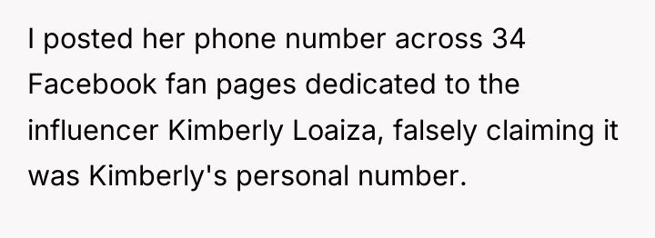I posted her phone number across 34 Facebook fan pages...