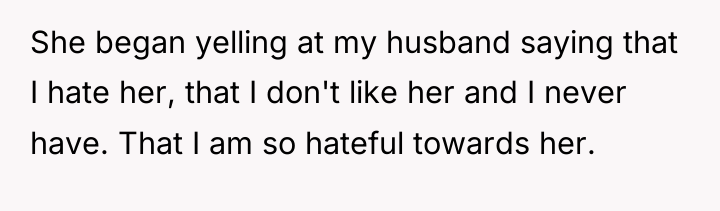 She began yelling at my husband saying that I hate...