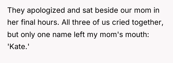 They apologized and sat beside our mom in her final...
