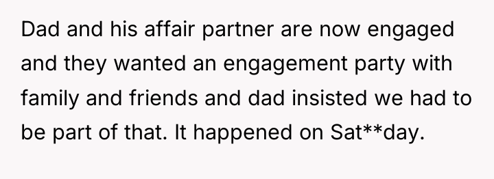 Dad and his affair partner are now engaged and they...