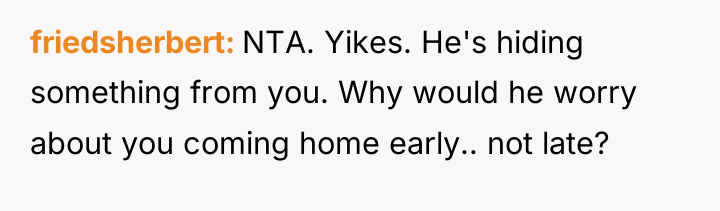 friedsherbert NTA. Yikes. He's hiding something from you. Why would...