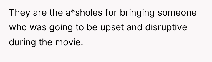 They are the a*sholes for bringing someone who was going...