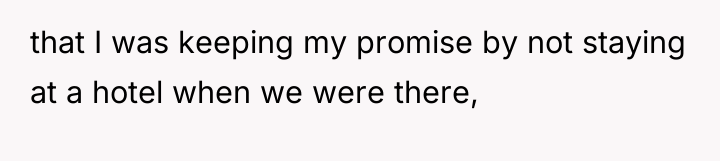 that I was keeping my promise by not staying at...