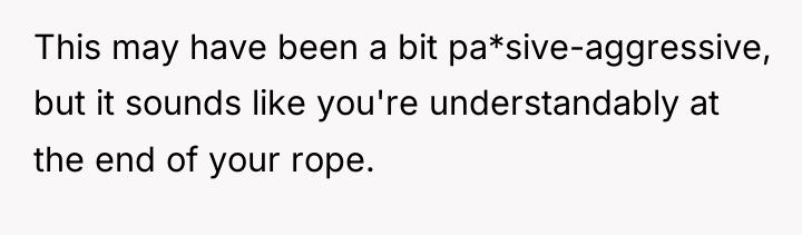This may have been a bit pa*sive-aggressive, but it sounds...