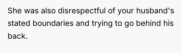 She was also disrespectful of your husband's stated boundaries and...