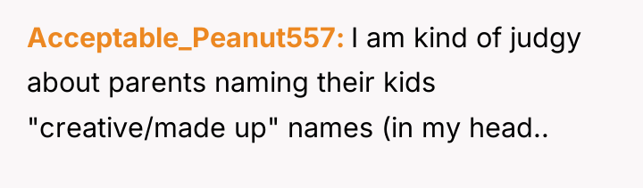 Acceptable_Peanut557 I am kind of judgy about parents naming their...