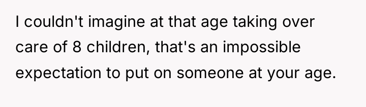 I couldn't imagine at that age taking over care of...
