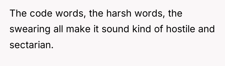 The code words, the harsh words, the swearing all make...
