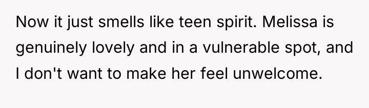 Now it just smells like teen spirit. Melissa is genuinely...