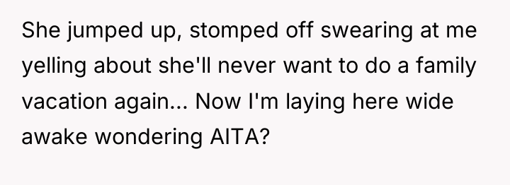 She jumped up, stomped off swearing at me yelling about...