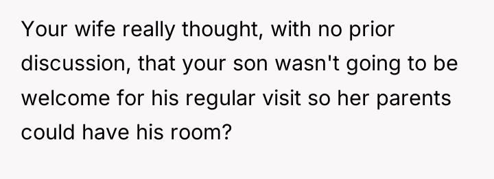 Your wife really thought, with no prior discussion, that your...