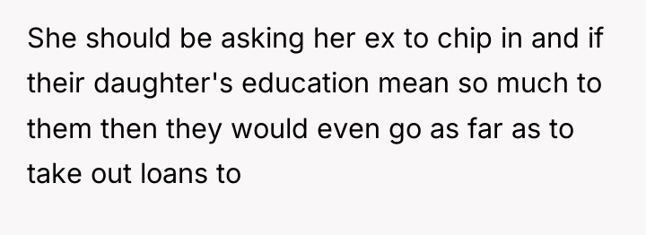 She should be asking her ex to chip in and...