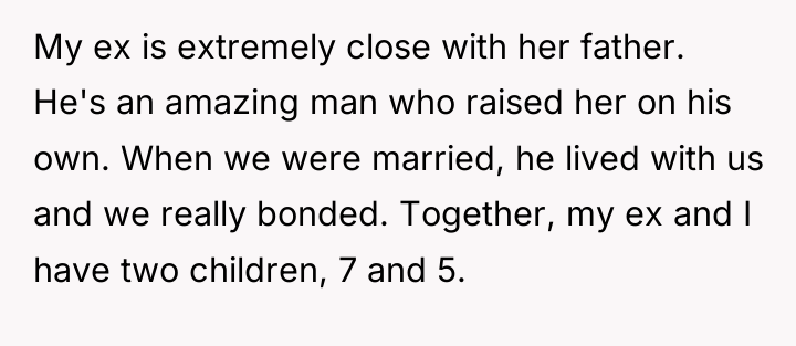 My ex is extremely close with her father. He's an...