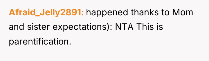 Afraid_Jelly2891 happened thanks to Mom and sister expectations): NTA This...