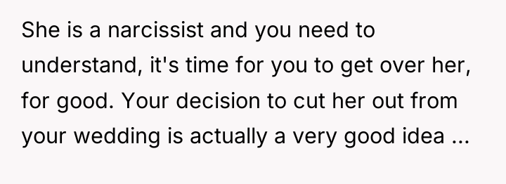 She is a narcissist and you need to understand, it's...