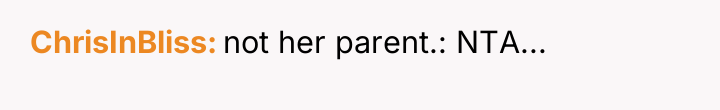 ChrisInBliss not her parent.: NTA...
