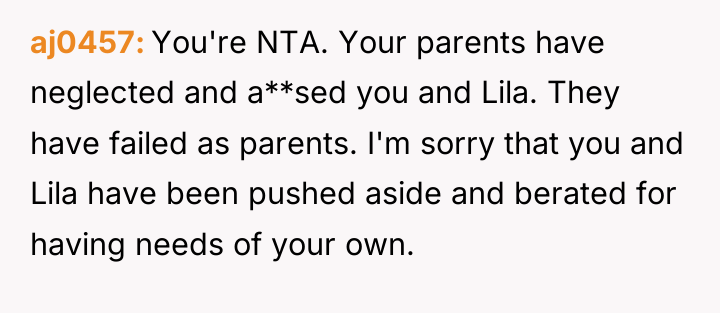 aj0457 You're NTA. Your parents have neglected and a**sed you...