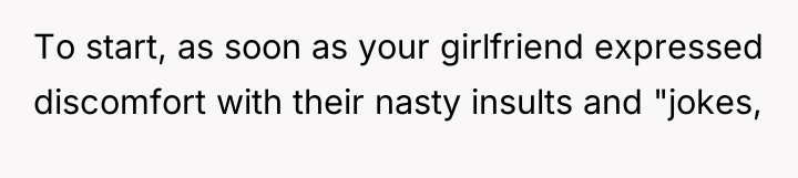 To start, as soon as your girlfriend expressed discomfort with...