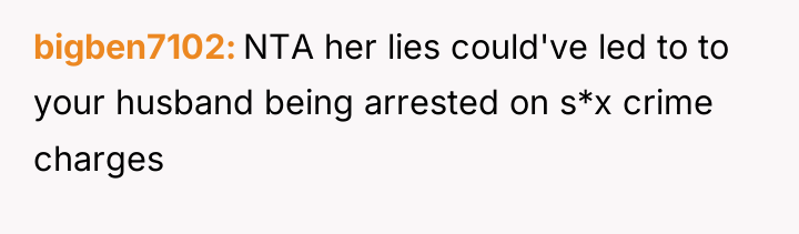 bigben7102 NTA her lies could've led to to your husband...