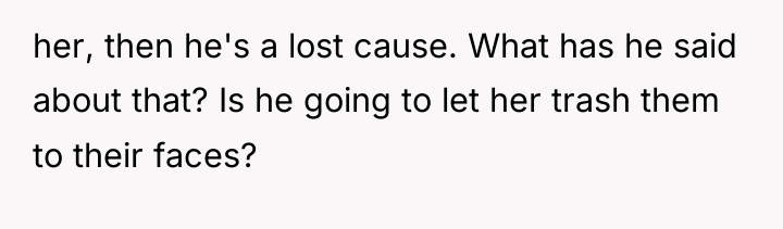 her, then he's a lost cause. What has he said...
