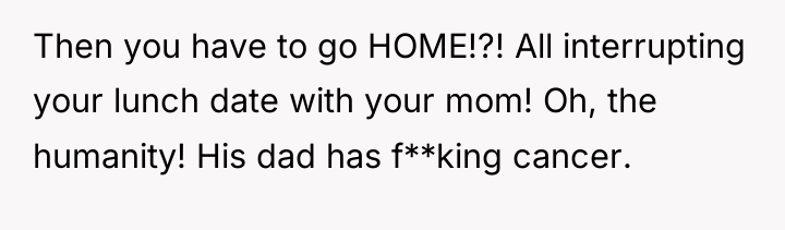Then you have to go HOME!?! All interrupting your lunch...