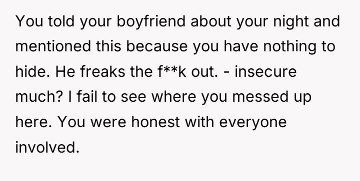 You told your boyfriend about your night and mentioned this...