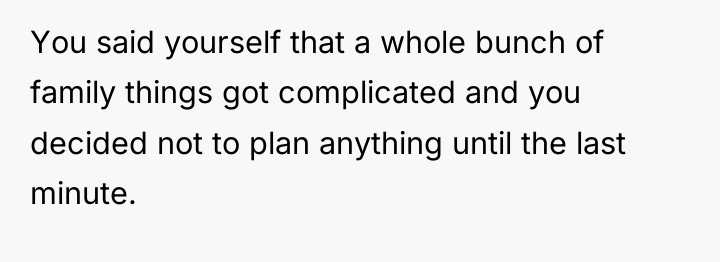 You said yourself that a whole bunch of family things...