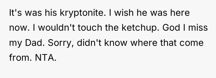 It's was his kryptonite. I wish he was here now....