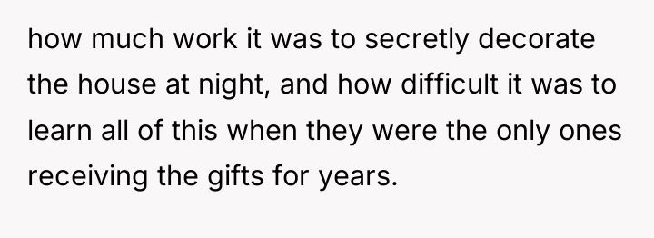 how much work it was to secretly decorate the house...